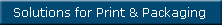 Solutions for Print & Packaging